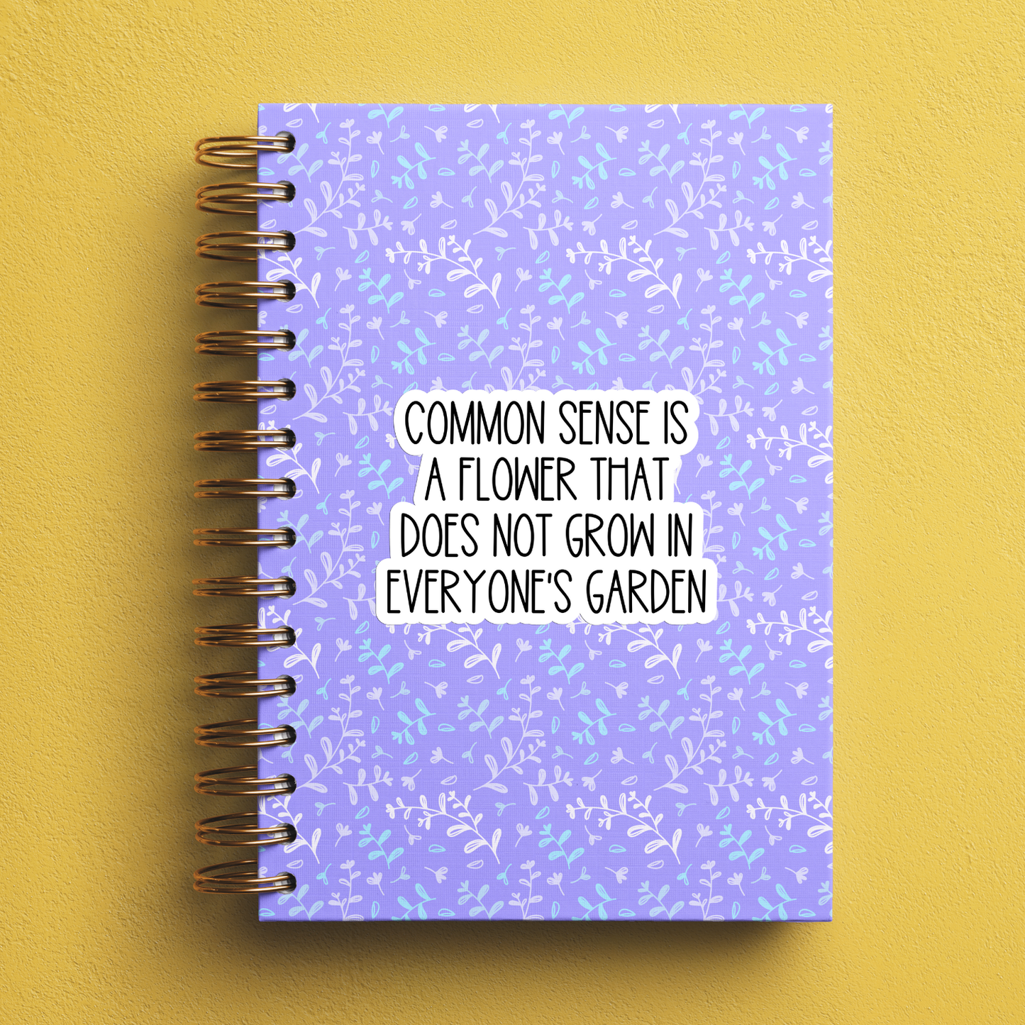 Common Sense Is A Flower That Does Not Grow In Everyone’s Garden Sticker