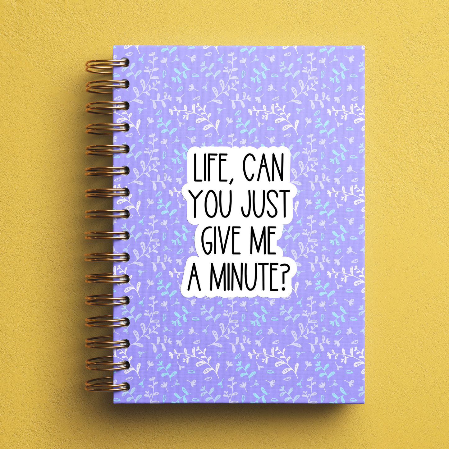 Life, Can You Just Give Me A Minute? Sticker