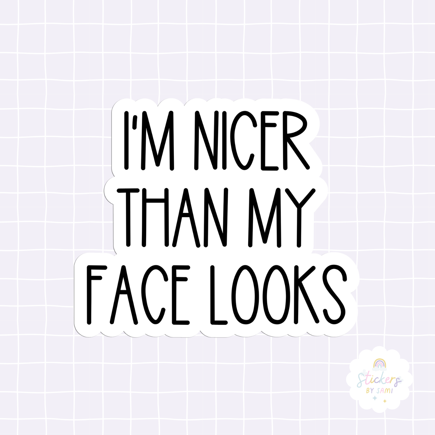 I'm Nicer Than My Face Looks Sticker