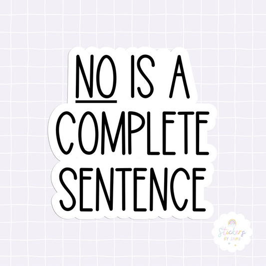 No Is A Complete Sentence Sticker