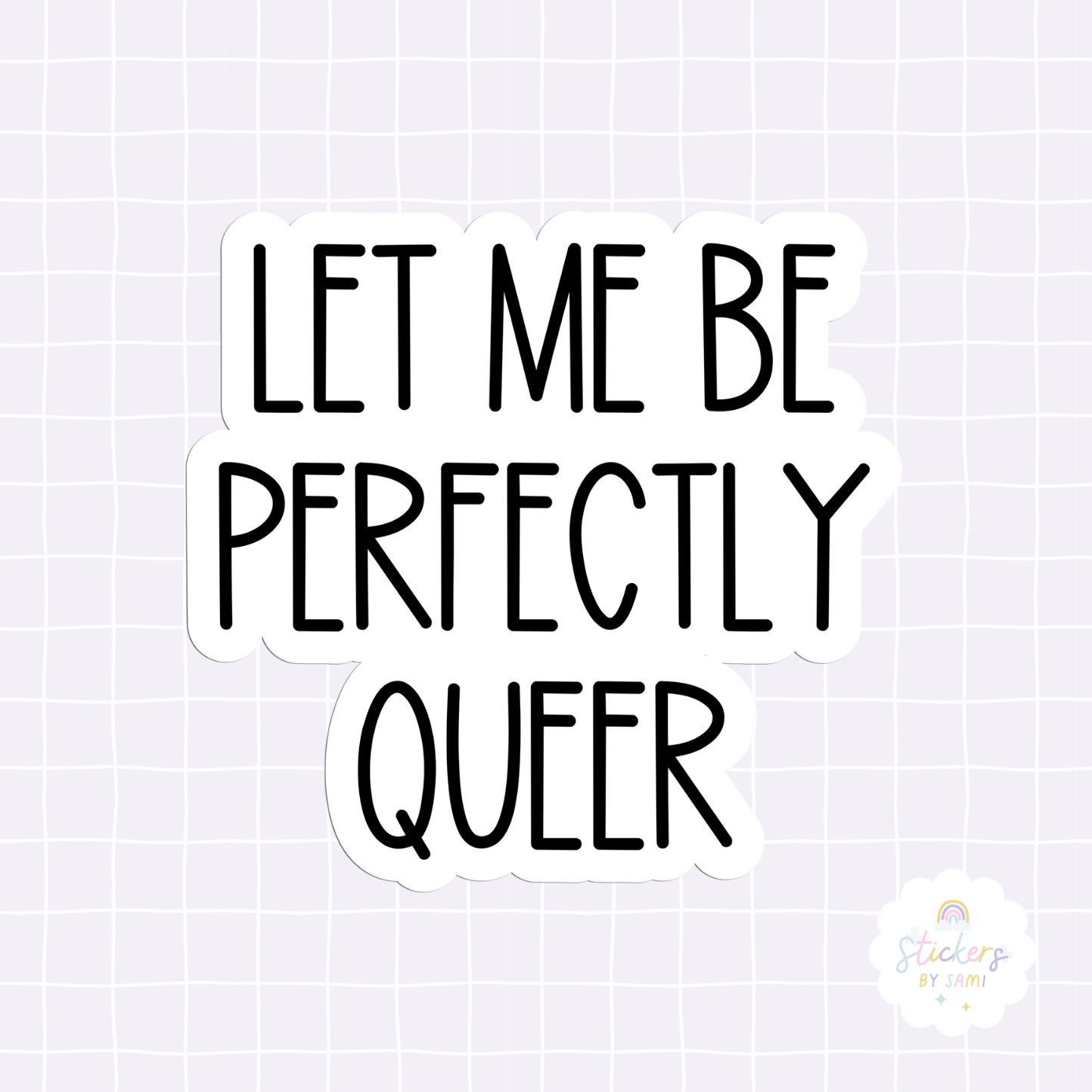 Let Me Be Perfectly Queer Sticker