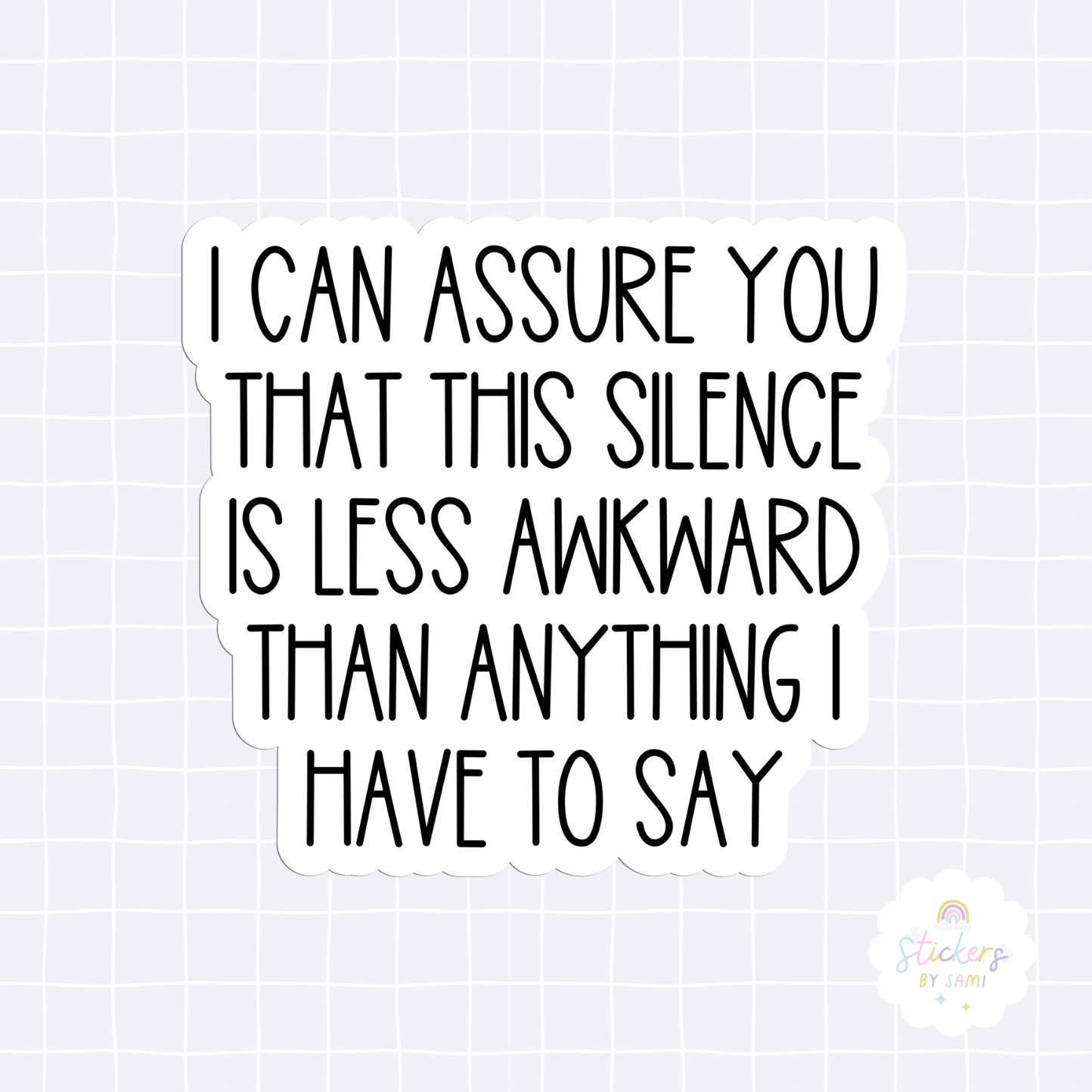 I Can Assure You That This Silence Is Less Awkward Than Anything I Have To Say Sticker