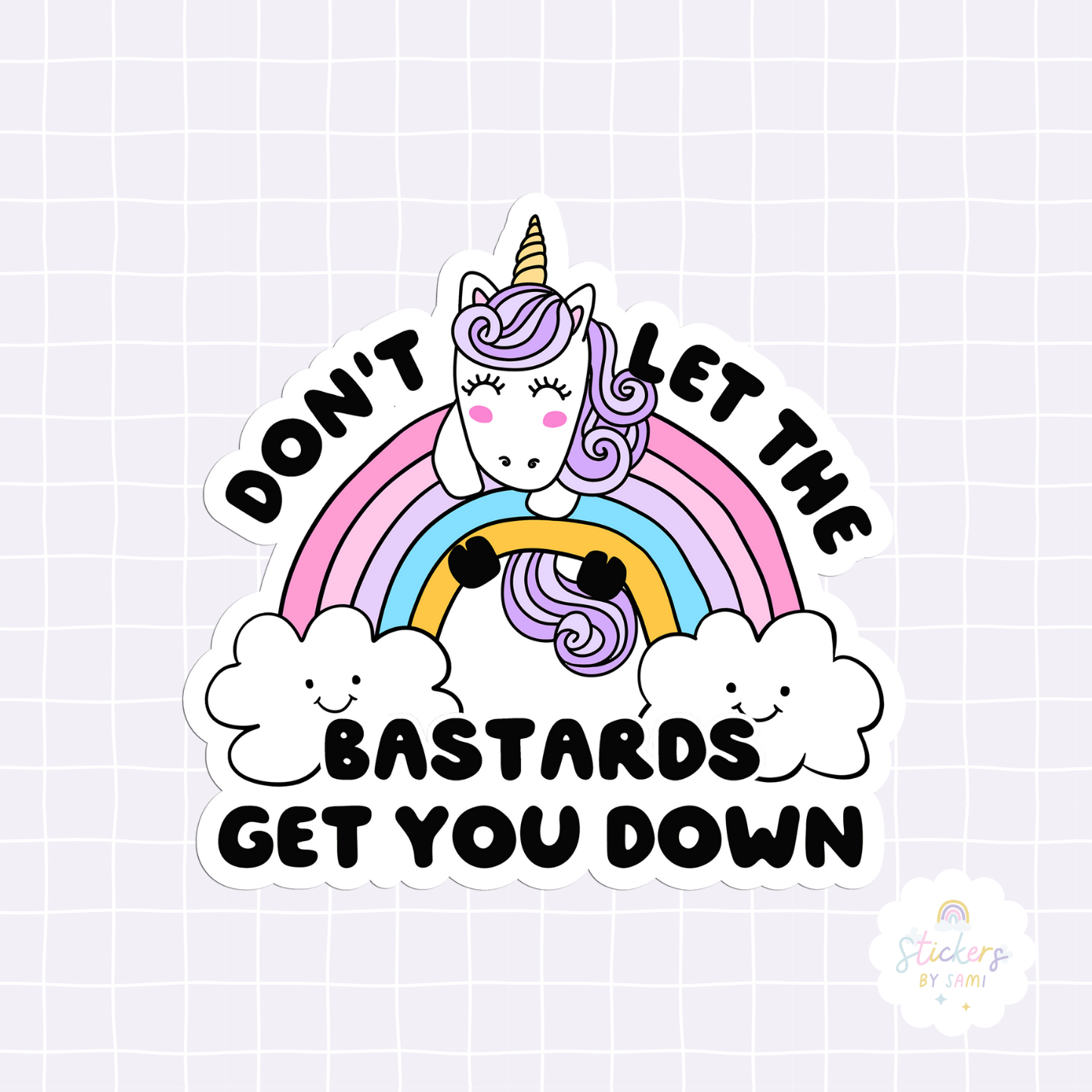 Don't Let The Bastards Get You Down Sticker