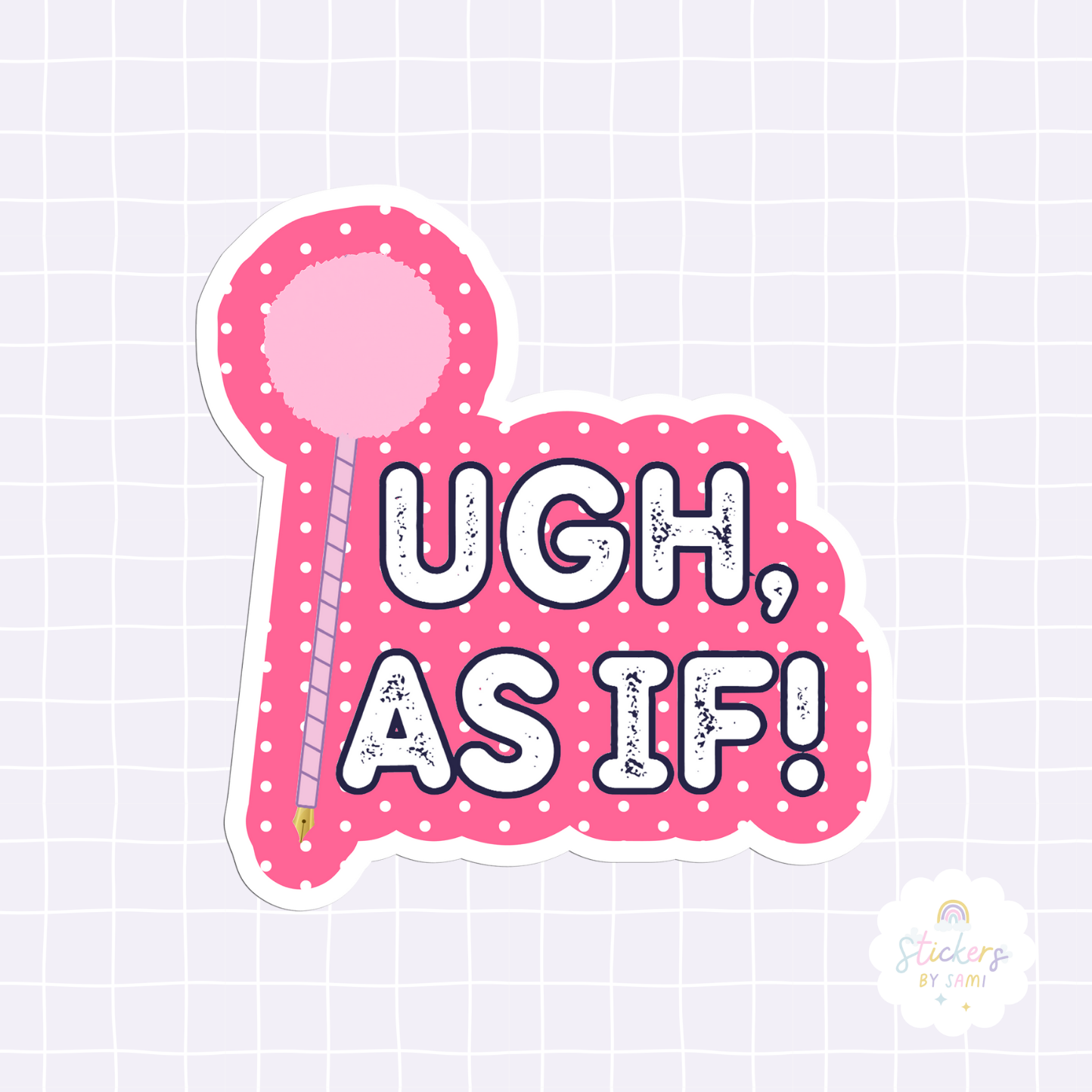 Clueless - Ugh! As If Sticker